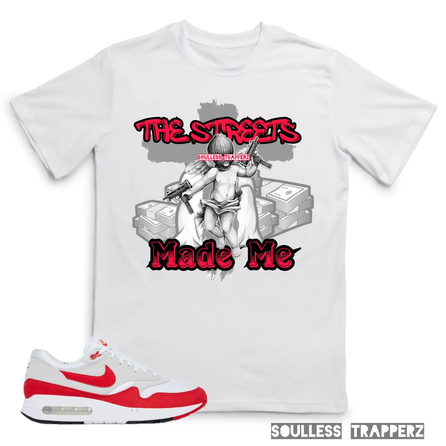 “THE STREETS MADE ME” Soulless Trapperz T-Shirt