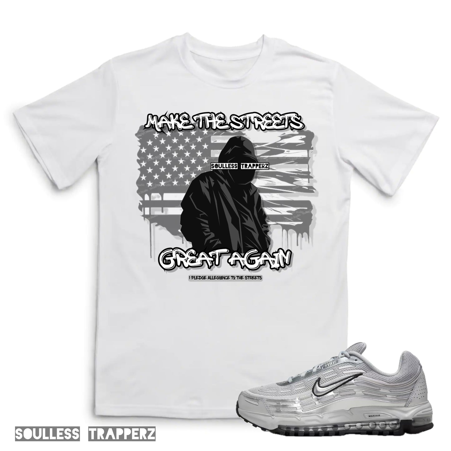 “MAKE THE STREETS GREAT AGAIN” Soulless Trapperz T-Shirt