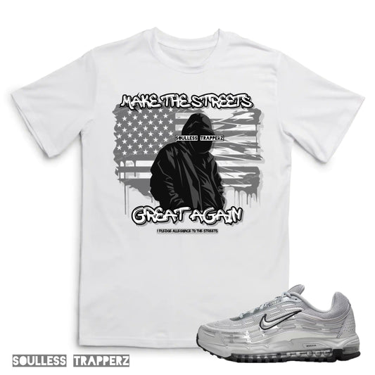 “MAKE THE STREETS GREAT AGAIN” Soulless Trapperz T-Shirt