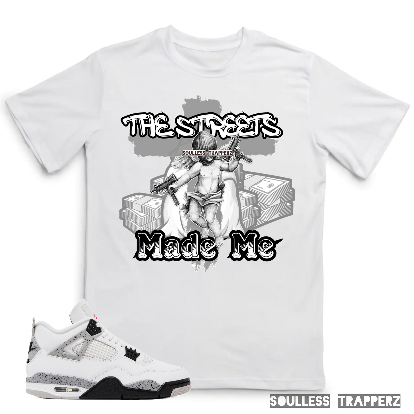 “THE STREETS MADE ME” Soulless Trapperz T-Shirt