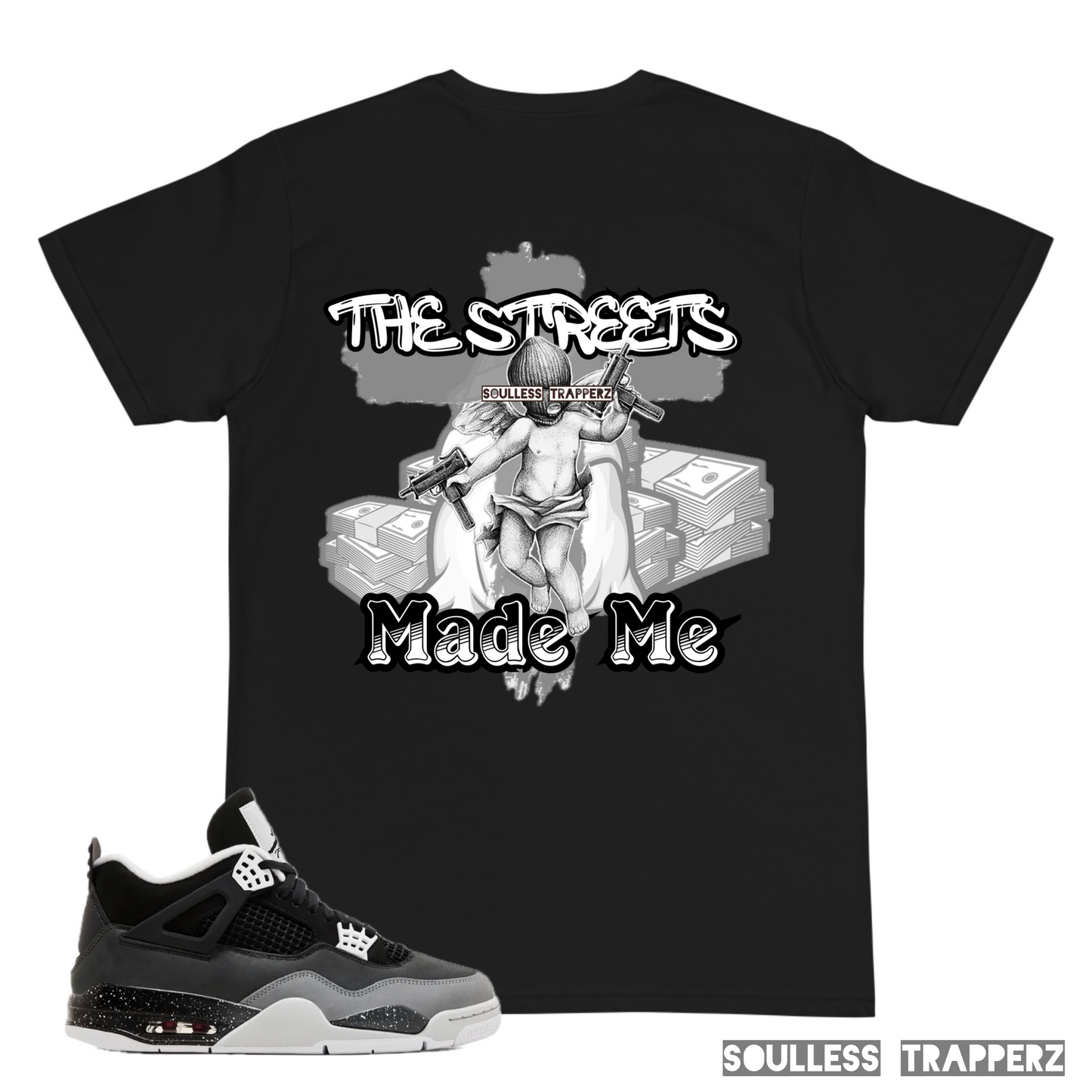 “THE STREETS MADE ME” Soulless Trapperz T-Shirt
