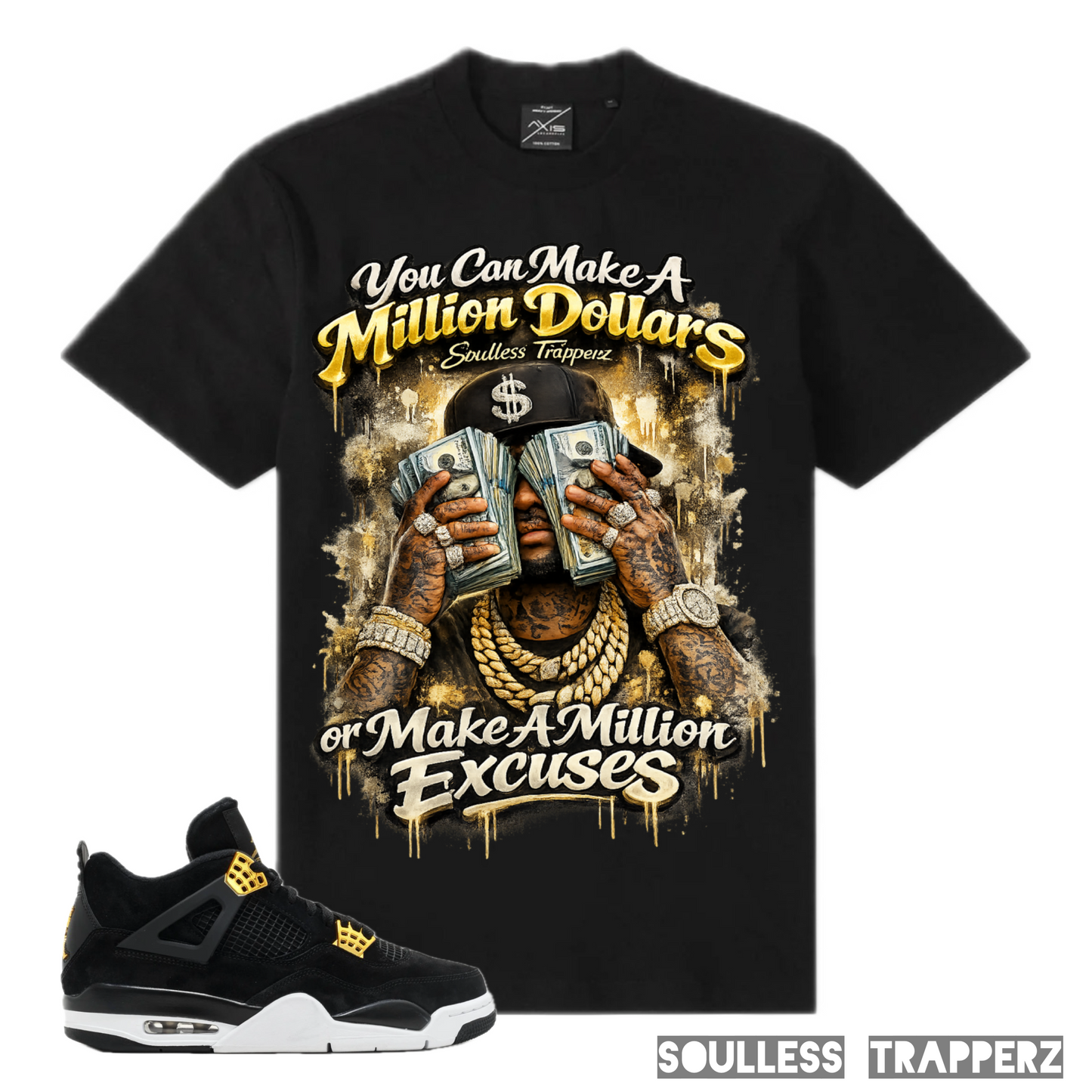 “MILLION DOLLARS/MILLION EXCUSES” Soulless Trapperz Original Premium T-Shirt